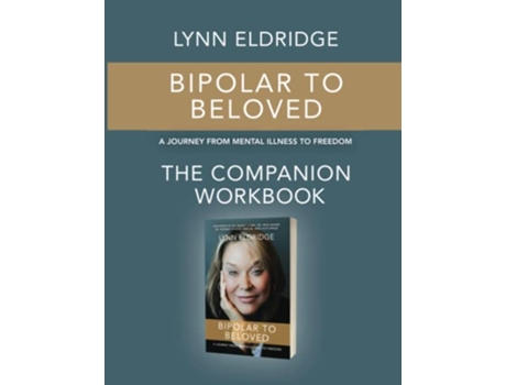 Livro Bipolar to Beloved The Companion Workbook A Journey From Mental Illness to Freedom de Lynn Eldridge (Inglês)