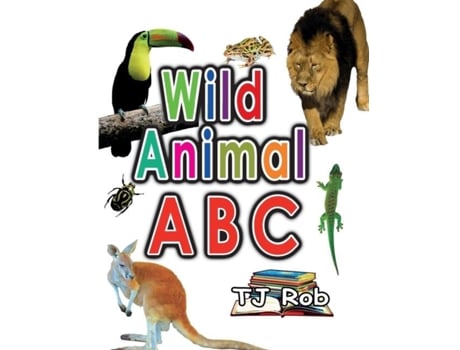 Livro Wild Animal Abc Learning Your Abc De Rob, Tj Et Al. (inglês)