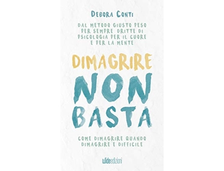 Livro Dimagrire non basta - Come dimagrire quando dimagrire è difficile de Debora Conti (Inglês)