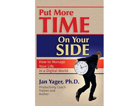 Livro Put More Time on Your Side How to Manage Your Life in a Digital World de Jan Yager Phd (Inglês)
