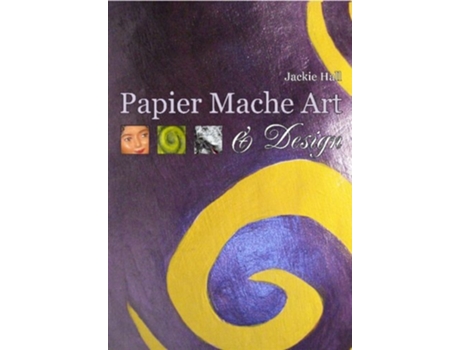 Livro Papier Mache Art and Design de Jackie Hall (Inglês)