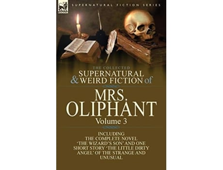 Livro The Collected Supernatural And Weird Fiction Of Mrs Oliphant De Margaret Wilson Oliphant (inglês)