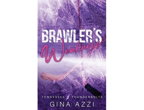 Livro Brawlers Weakness A Grumpy/Sunshine Hockey Romance de Gina Azzi (Inglês)