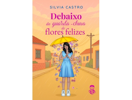 Livro Debaixo Do Guarda-chuva De Flores Felizes De Silvia Castro (português Do Brasil)