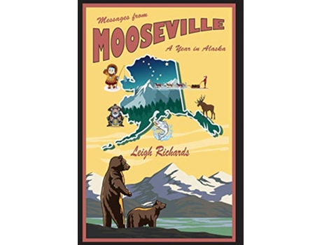Livro Messages from Mooseville A Year in Alaska de Leigh Richards (Inglês)