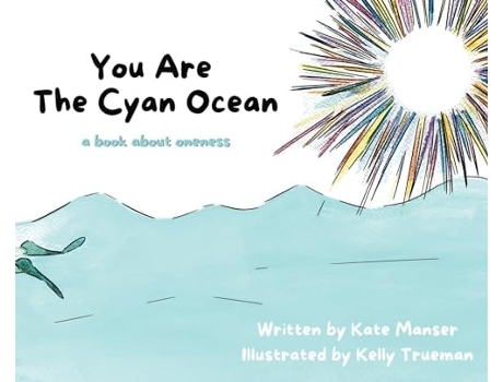 Livro You Are The Cyan Ocean A Book About Oneness de Kate Manser (Inglês - Capa Dura)