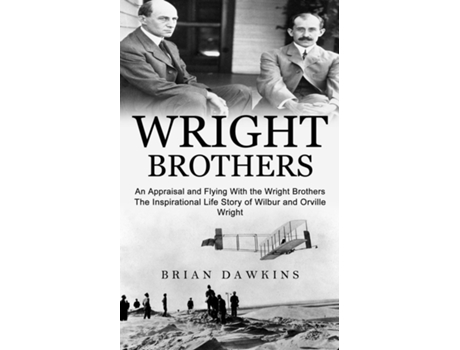 Livro Wright Brothers An Appraisal And Flying With The Wright Brothers De Brian Dawkins (inglês)