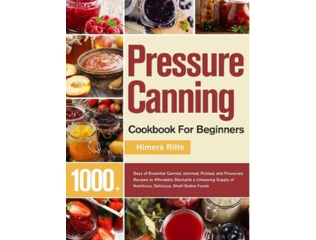 Livro Pressure Canning Cookbook For Beginners de Himers Rilte (Inglês - Capa Dura)