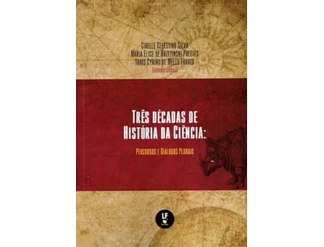 Livro Três Décadas De História Da Ciência Percurso E Diálogos Plurais de Cibelle Celestino Silva (Português)