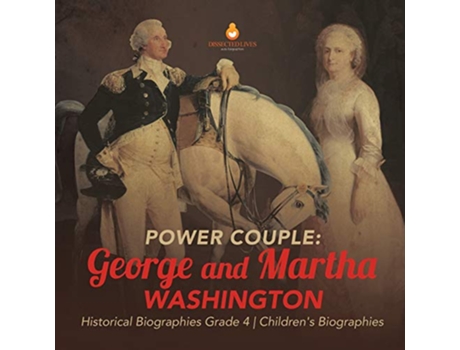 Livro Power Couple George and Martha Washington Historical Biographies Grade 4 Childrens Biographies de Dissected Lives (Inglês)