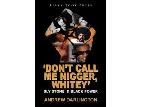 Livro Dont Call Me Nigger, Whitey Sly Stone Amp Black Power De Andrew Darlington (inglês)