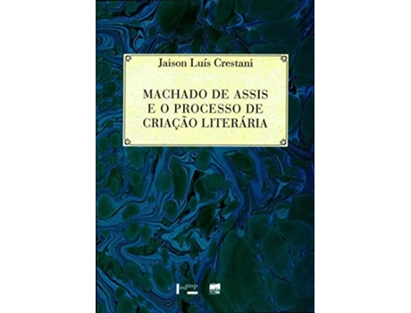 Livro Machado De Assis E O Processo De Criacao Literaria de Jaison Luís Crestani (Português do Brasil)