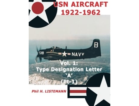 Livro USN Aircraft 19221962 Type designation letter A Part One de Phil H Listemann (Inglês)