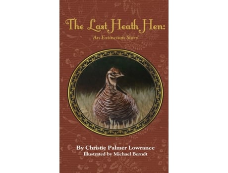 Livro The Last Heath Hen An Extinction Story de Christie Palmer Lowrance (Inglês)