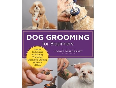 Livro Dog Grooming for Beginners de Jorge Bendersky (Inglês)