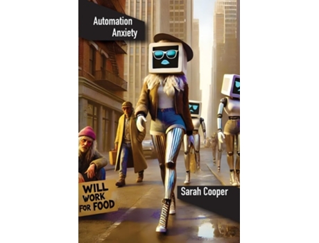 Livro Automation Anxiety How Robots are Changing the Workforce de Sarah Cooper (Inglês)