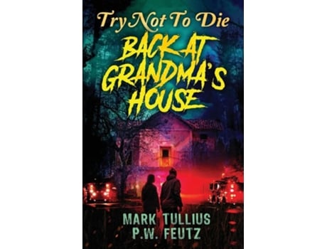 Livro Try Not to Die Back at Grandmas House An Interactive Adventure de Mark Tullius e Pw Feutz (Inglês)