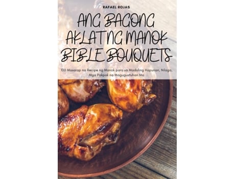 Livro ANG BAGONG AKLAT NG MANOK BIBLE BOUQUETS de Rafael Rojas (Inglês)