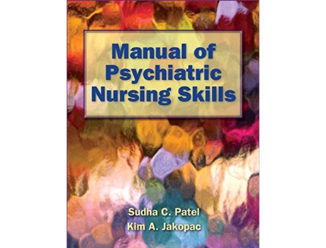 Livro Manual Of Psychiatric Nursing Skills de Sudha C Patel e Kim A Jakopac (Inglês)