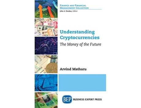 Livro Understanding Cryptocurrencies The Money of the Future de Arvind Matharu (Inglês)