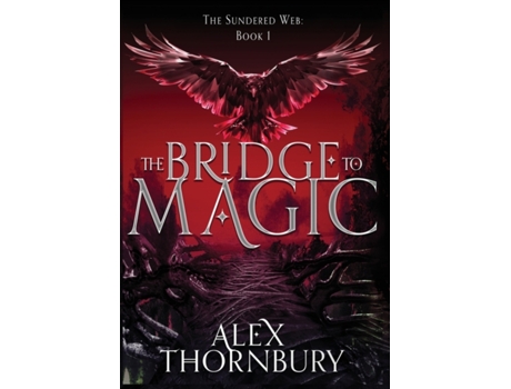 Livro The Bridge to Magic (The Sundered Web) Alex Thornbury (Inglês)
