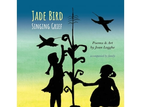 Livro Jade Bird Singing Grief de Joan Logghe (Inglês)