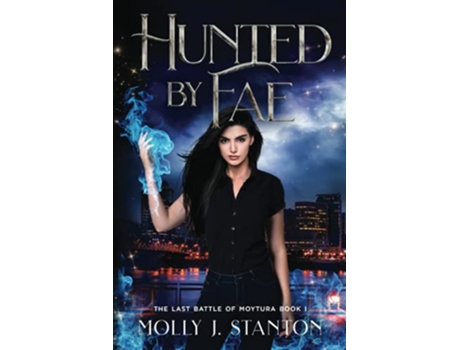 Livro Hunted by Fae The Last Battle of Moytura Book 1 de Molly J Stanton (Inglês)