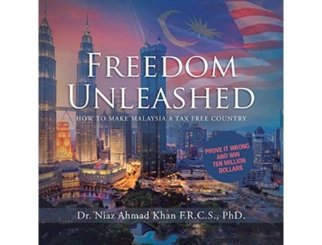 Livro Freedom Unleashed How to Make Malaysia a Tax Free Country de Niaz Ahmad Khan (Inglês)