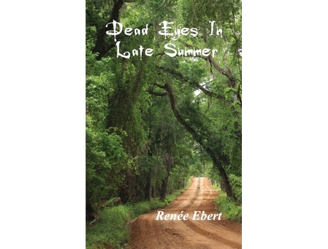 Livro Dead Eyes In Late Summer De Renée Ebert (inglês)