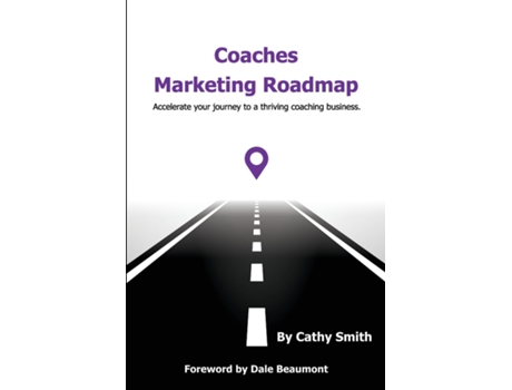 Livro Coaches Marketing Roadmap Accelerate your journey to a thriving coaching business de Cathy Smith (Inglês)