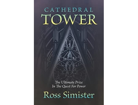 Livro Cathedral Tower The Ultimate Prize In The Quest For Power De Ross Simister (inglês)