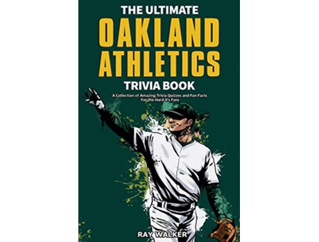 Livro The Ultimate Oakland Athletics Trivia Book A Collection of Amazing Trivia Quizzes and Fun Facts for DieHard As Fans de Ray Walker (Inglês)