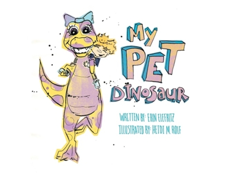 Livro My Pet Dinosaur de Erin Elefritz (Inglês)