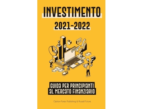 Livro Investimento 2021-2022 Guida per Principianti al Mercato Finanziario de Option-Forex Publishing (Italiano)