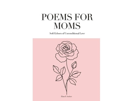 Livro Poems for Moms Soft Echoes of Unconditional Love de Elara F Archer (Inglês)