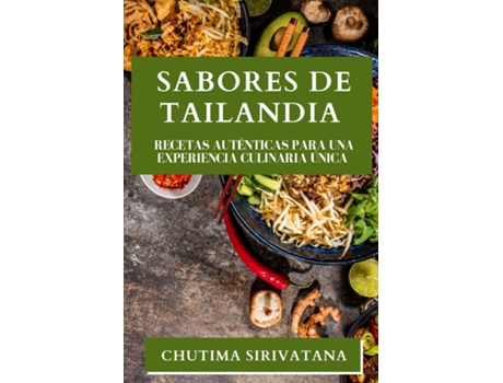 Livro Sabores de Tailandia Recetas Auténticas para una Experiencia Culinaria Única de Chutima Sirivatana (Inglês)