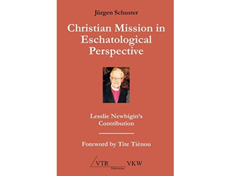 Livro Christian Mission in Eschatological Perspective Lesslie Newbigins Contribution de Jürgen Schuster (Inglês)