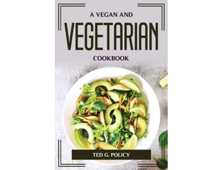 Livro A Vegan And Vegetarian Cookbook De Ted G Policy (inglês)