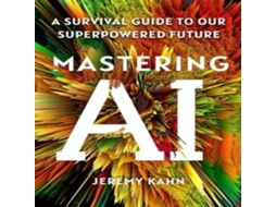 Livro Mastering AI de Jeremy Kahn (Inglês)