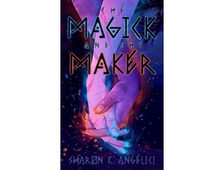 Livro The Magick And The Maker De Angelici, Sharon Et Al. (inglês)