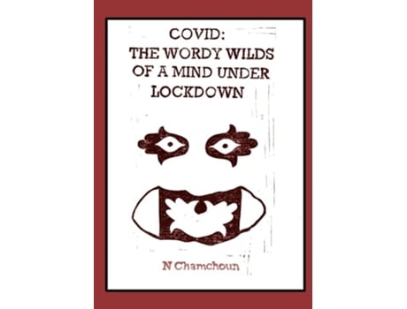 Livro Covid The Wordy Wilds Of A Mind Under Lockdown De N Chamchoun (inglês)