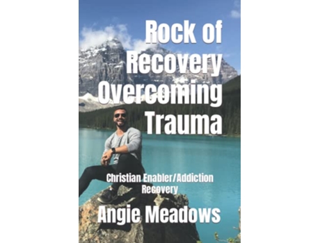 Livro Rock of Recovery Overcoming Trauma Christian EnablerAddiction Recovery de Angie G Meadows (Inglês)
