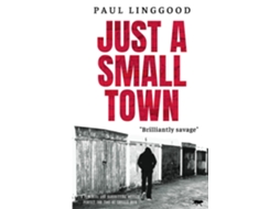 Livro Just A Small Town A powerful and hard hitting novella perfect for fans of Shuggie Bain de Paul Linggood (Inglês)
