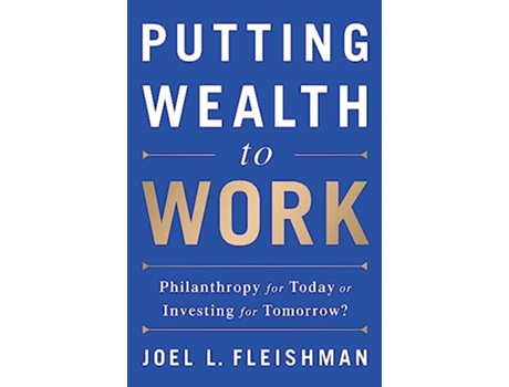 Livro Putting Wealth to Work de Joel L Fleishman (Inglês - Capa Dura)