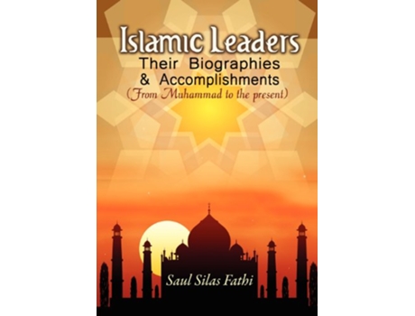 Livro Islamic Leaders Their Biographies Accomplishments de Saul Silas Fathi (Inglês)
