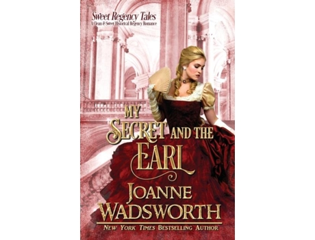 Livro My Secret And The Earl A Clean Amp Sweet Historical Regency Romance De Joanne Wadsworth (inglês)