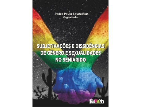 Livro Subjetivações E Dissidências De Gênero E Sexualidades No Semiárido De Pedro Paulo Souza Rios (português Do Brasil)
