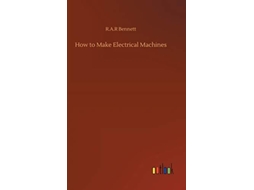 Livro How To Make Electrical Machines De R A R Bennett (inglês)