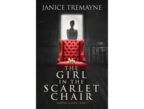 Livro The Girl in the Scarlet Chair A Supernatural Ghost Story with Paranormal Elements de Janice Tremayne (Inglês)
