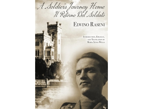 Livro A Soldiers Journey Home The World War II Diary of a POWs Odyssey and Triumphant Return to Trieste, Italy de Edvino Raseni (Inglês)